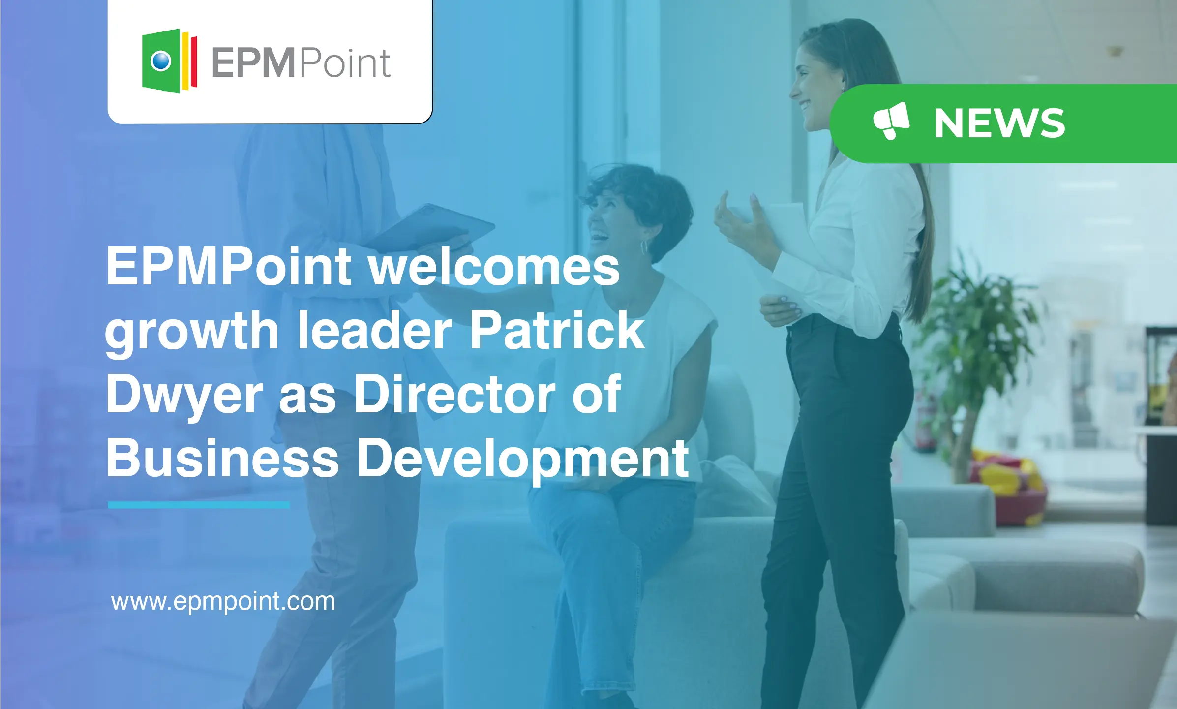 EPMPoint welcomes growth leader Patrick Dwyer as Director of Business Development